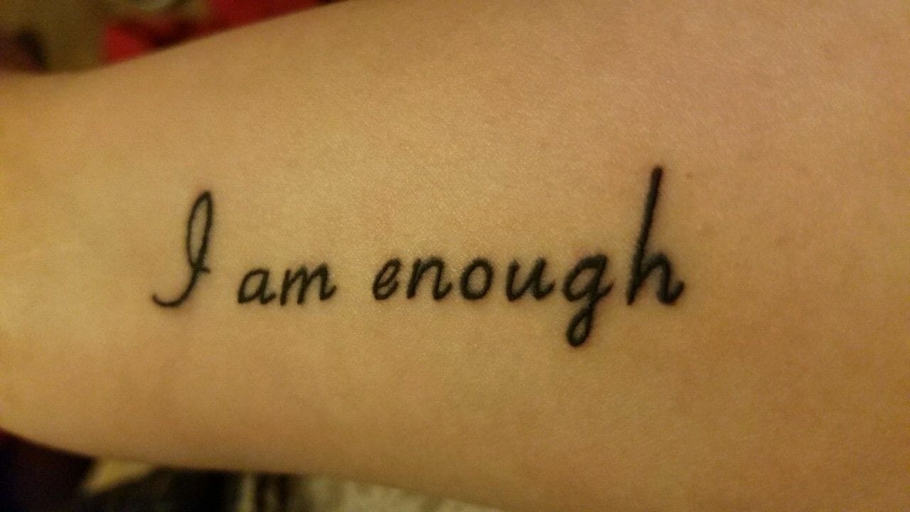 21 Effective I Am Enough Tattoo Designs For You