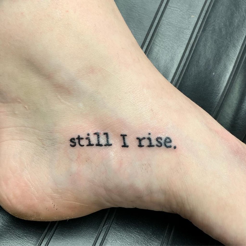 Foot Still I Rise Tattoo