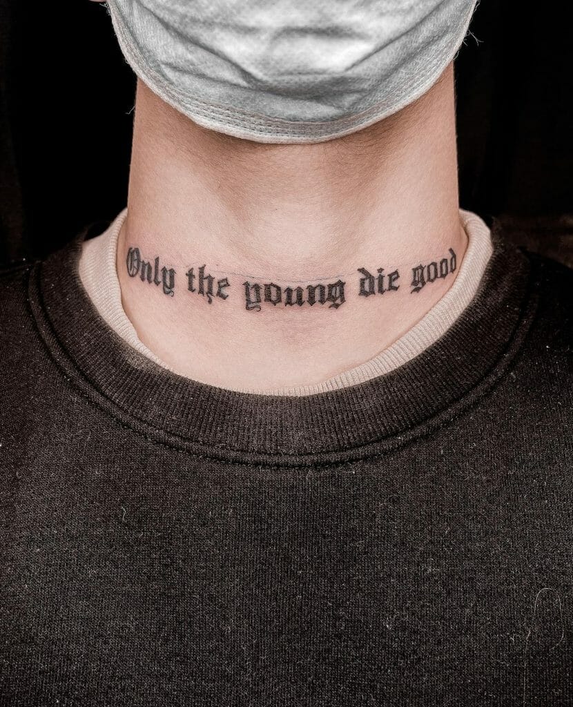 “Only The Young Die Good” Gothic Font Tattoo
