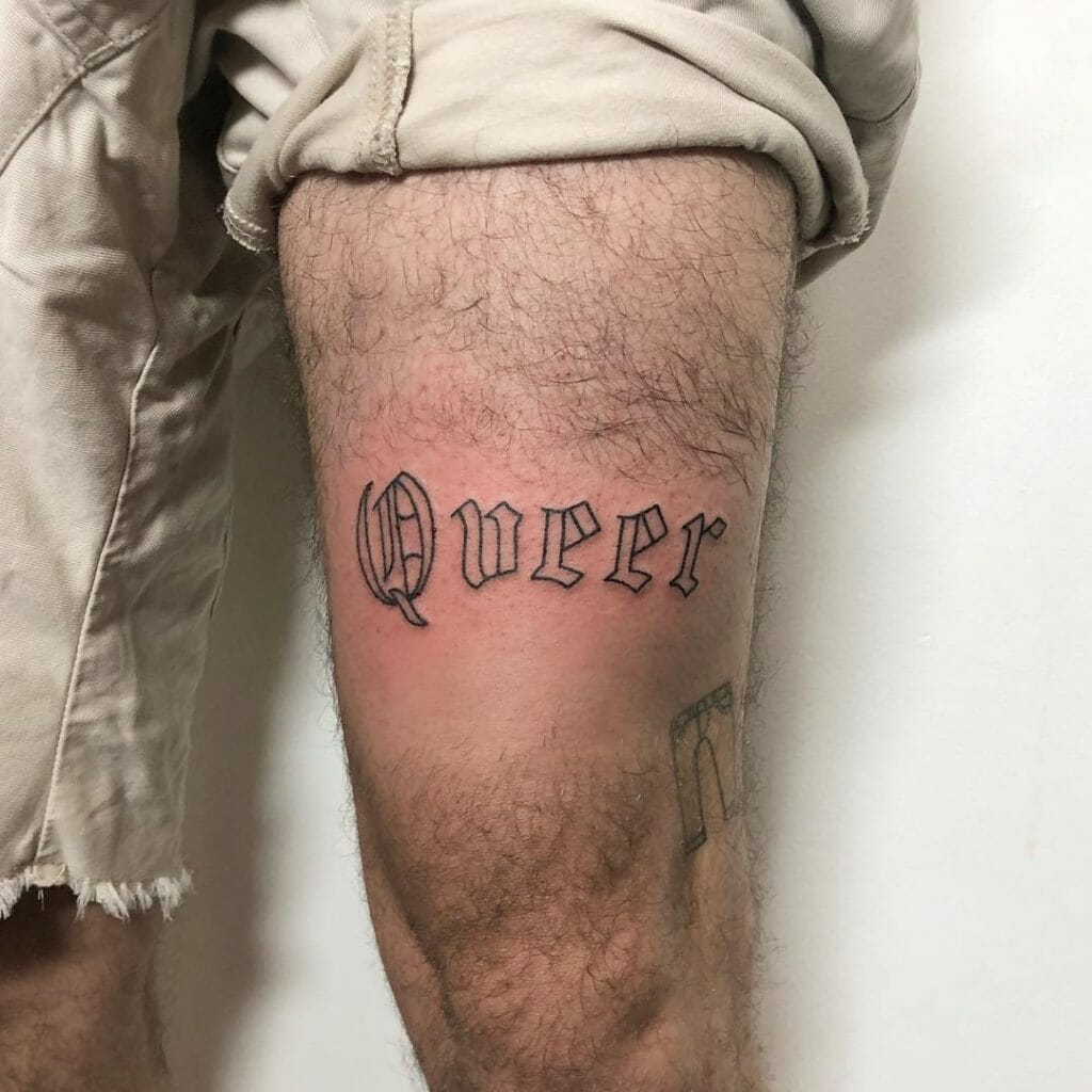 “Queer” Gothic Font Tattoo