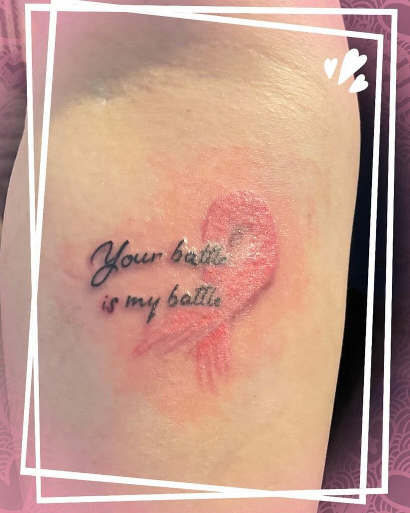 Your Battle is My Battle Cancer Ribbon Tattoo