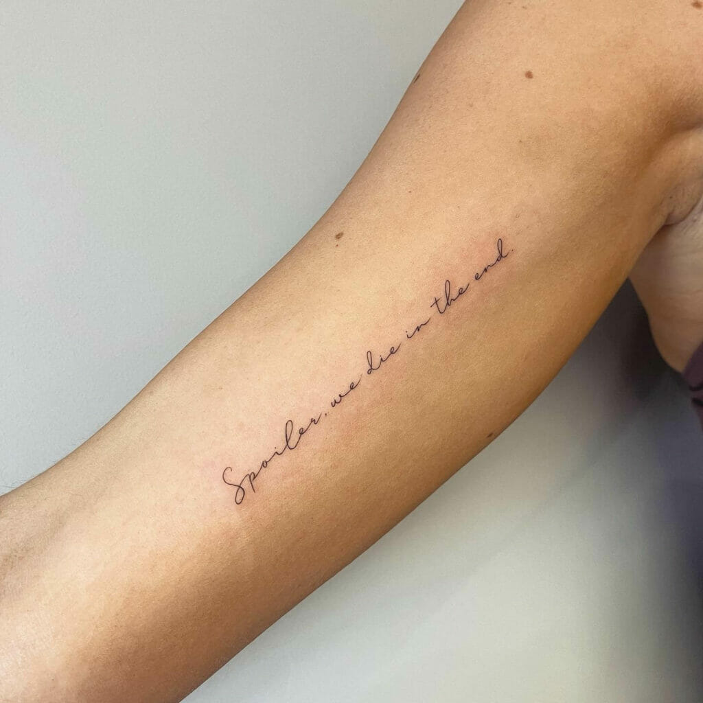 Spoiler, We Die At The End Inspirational Quote Tattoo
